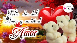 FELIZ DIA DEL AMOR Y LA  AMISTAD MI VIDA 🎁💝 Este mensaje es para ti MI AMOR 💗BONITO VIDEO PARA TI