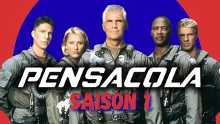 Pensacola : l’intégrale de la Saison 1 - Série TV culte américaine en VF