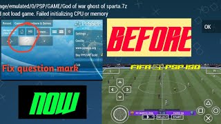 How To Fix Ppsspp Question Mark ♤ Solve PSP Could Not Load Game ♤ PPSSPP CPU Memory Failed FIXING