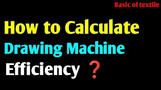 🌿 Calculation Of Drawing Machine Efficiency  ‼️ Draw Frame ‼️ Spinning Mills ‼️ Textile Mills ‼️