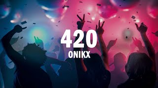 420 - Onikx | (LETRA)