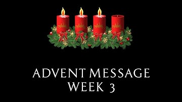 Advent Week 3 Message