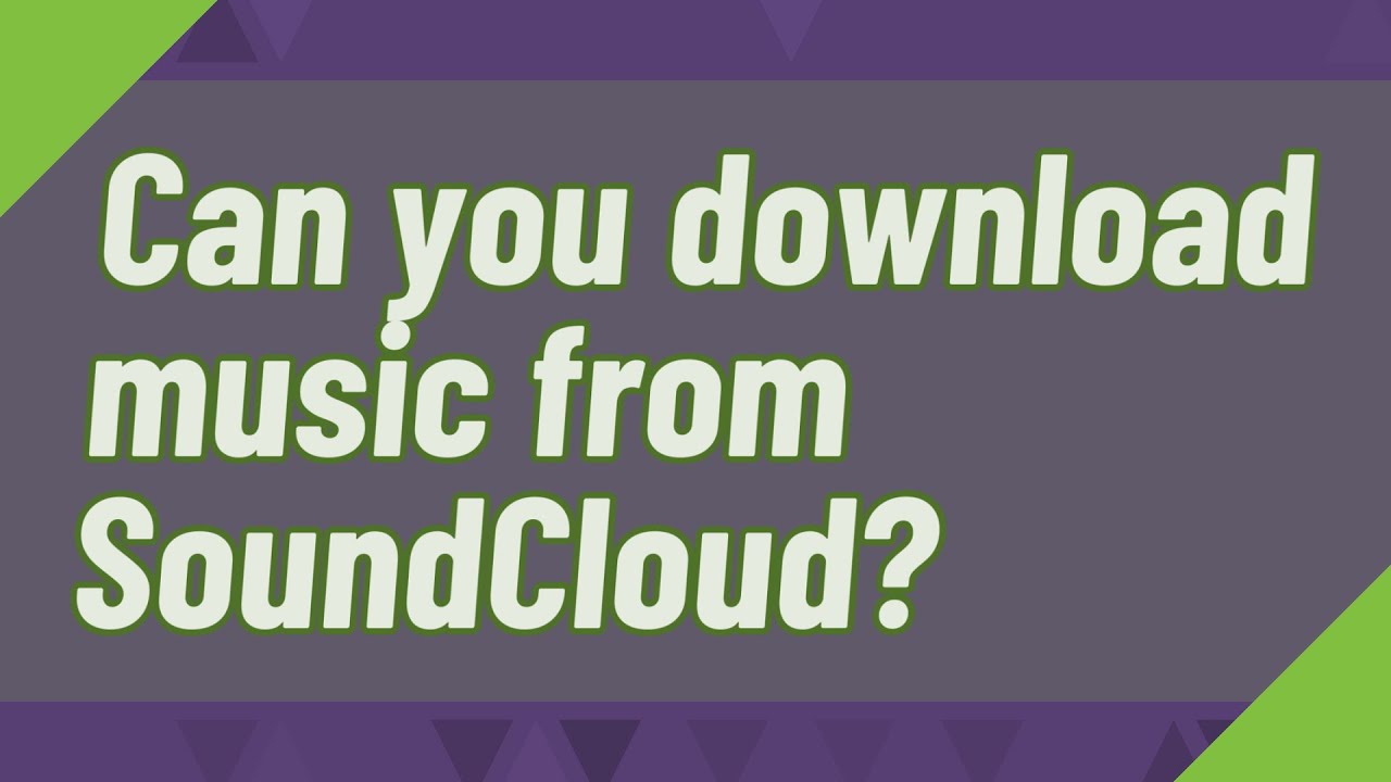 Can you download music from SoundCloud? YouTube