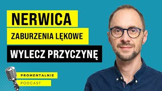 NERWICA - poznaj i napraw PRAWDZIWĄ PRZYCZYNĘ zaburzeń lękowych [Podcast #16]