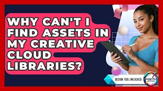 Why Can't I Find Assets In My Creative Cloud Libraries? - Design Tool Unlocked