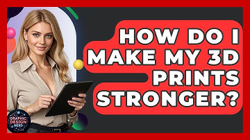 How Do I Make My 3D Prints Stronger? - Graphic Design Nerd