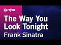 Karaoke The Way You Look Tonight - Frank Sinatra *