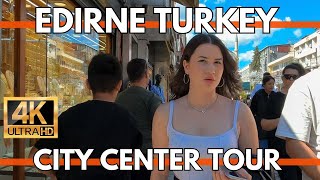 EDIRNE TURKEY CITY CENTER 4K WALKING TOUR VIDEO | BAZAAR.MARKETS,RESTAURANTS,HISTORICAL PLACES