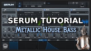 Serum Tutorial: Metallic House Bass (Jauz/Tchami)