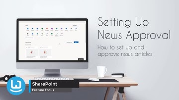 Mastering Microsoft - Modern SharePoint Feature Focus : Setting up News Approval