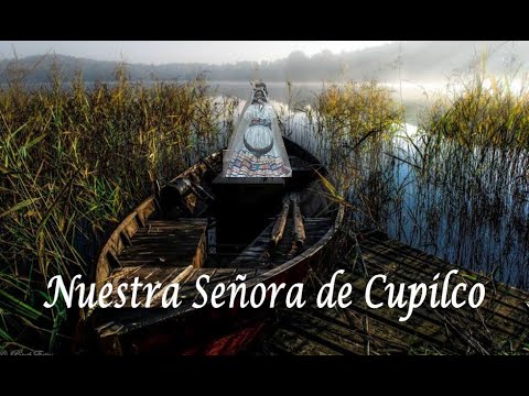 Conoce en breve la historia de Nuestra Señora de Cupilco