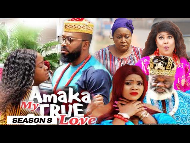 AMAKA MY TRUE LOVE (SEASON 8) {NEW MOVIE} - 2021 LATEST NIGERIAN NOLLYWOD MOVIES