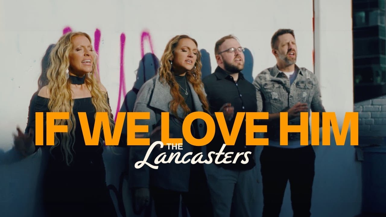 The Lancasters | "If We Love Him" Official Music Video