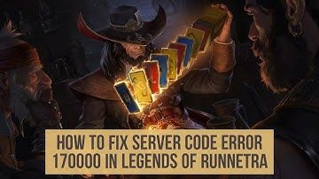 How to fix server code error  170000 in Legends of Runnetra