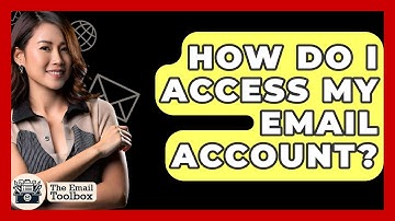 How Do I Access My Email Account? - TheEmailToolbox.com