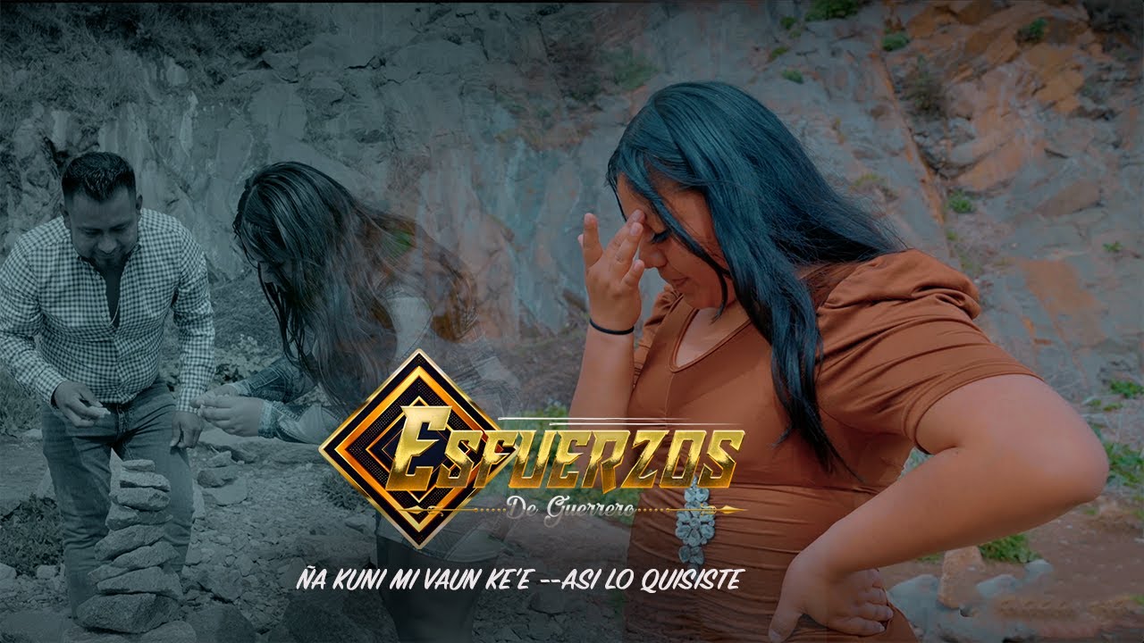 ESFUERZOS DE GUERRERO (ÑA KUNI MI VAUN KE'E-- ASI LO QUISISTE ) VIDEOCLIP OFFICIAL 2025