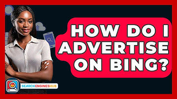 How Do I Advertise On Bing? - SearchEnginesHub.com