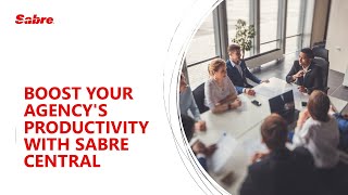 Webinar | Boost your Agency&#39;s Productivity with Sabre Central | August 2023 | English