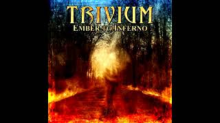 Trivium - Ember to Inferno