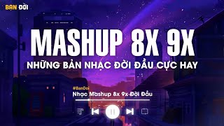 Mashup 8x 9x Tâm Trạng Buồn - Tuyển Tập Những Bài Hát Buồn Được Mashup Với Nhau 2023