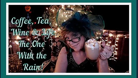 Coffee, Tea, Wine & Life, when the rain drove me i...