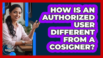 How Is An Authorized User Different From A Cosigner?