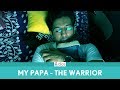 Dice Media | My Papa - The Warrior | Short Film