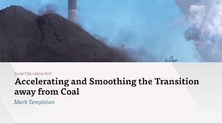 Accelerating and Smoothing the Transition away from Coal