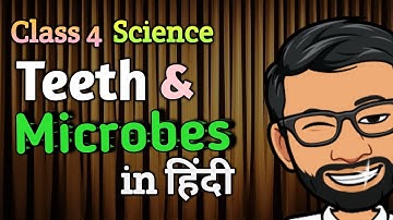 Teeth and Microbes Class 4 | Questions and Answers | Explained in Hindi  #cbse #science