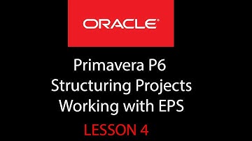 Primavera P6 - Structuring Projects - Working with EPS
