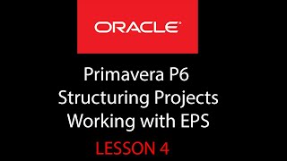 Primavera P6 - Structuring Projects - Working with EPS