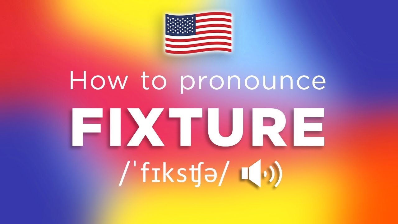 How To Pronounce Fixture (100% NATIVE Speaker!!)
