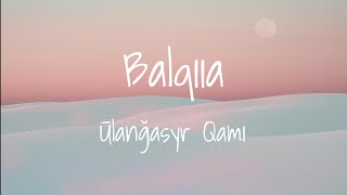 Ulanqasyr Qami - Balqiia (Lyrics) Ұланғасыр Қами - Балқия (Мәтін, Текст, Караоке)