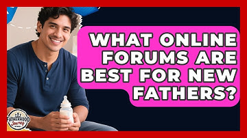 What Online Forums Are Best For New Fathers? - Fatherhood Journey Network