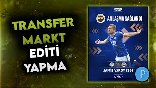 TRANSFERMARKT EDİTİ NASIL YAPILIR? - Pixellab - ScouT