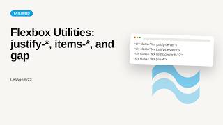 Tailwind CSS - Web development basic Series: Flexbox Utilities: justify-*, items-*, and gap