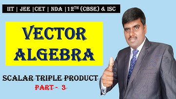 12   Mathematics (CBSE) / Vector Algebra/ Scalar Triple Product Part - 3