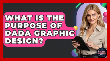 What Is The Purpose Of Dada Graphic Design? - Graphic Design Nerd