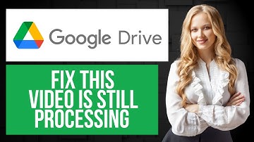 Hoe u het probleem met de video op Google Drive kunt oplossen: deze wordt nog steeds verwerkt | W...
