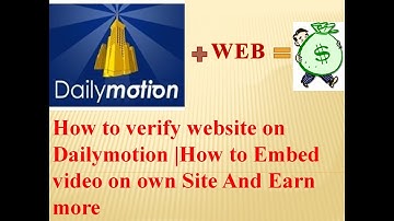 How to Verify website on Dailymotion | how to Embed video on own stie and Earn $ more