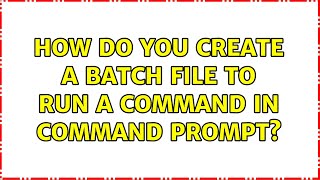 How do you create a batch file to run a command in Command Prompt (2 Solutions!!)