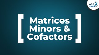Matrices - Minors and Cofactors | Don't Memorise