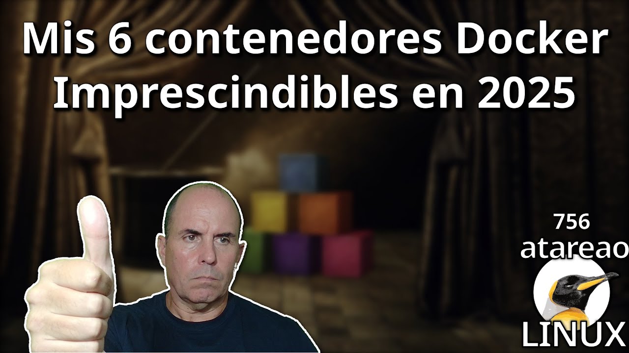 756 - Mis 6 Contenedores Docker IMPRESCINDIBLES en 2025