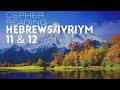 HEBREWS (IVRIYM) 11 & 12 | CEPHER READING