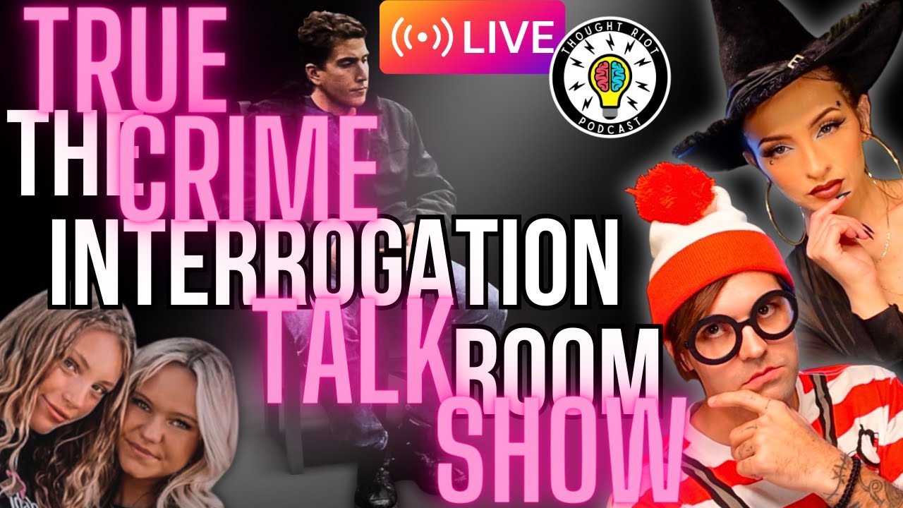 The Interrogation Of Dylan, Bethany & Bryan | THE TRUE CRIME TALK SHOW ...