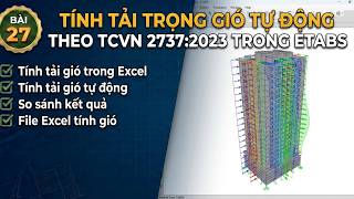 Full Bài 27 | Tính tải trọng gió tự động theo TCVN 2737:2023 trong Etabs Guide