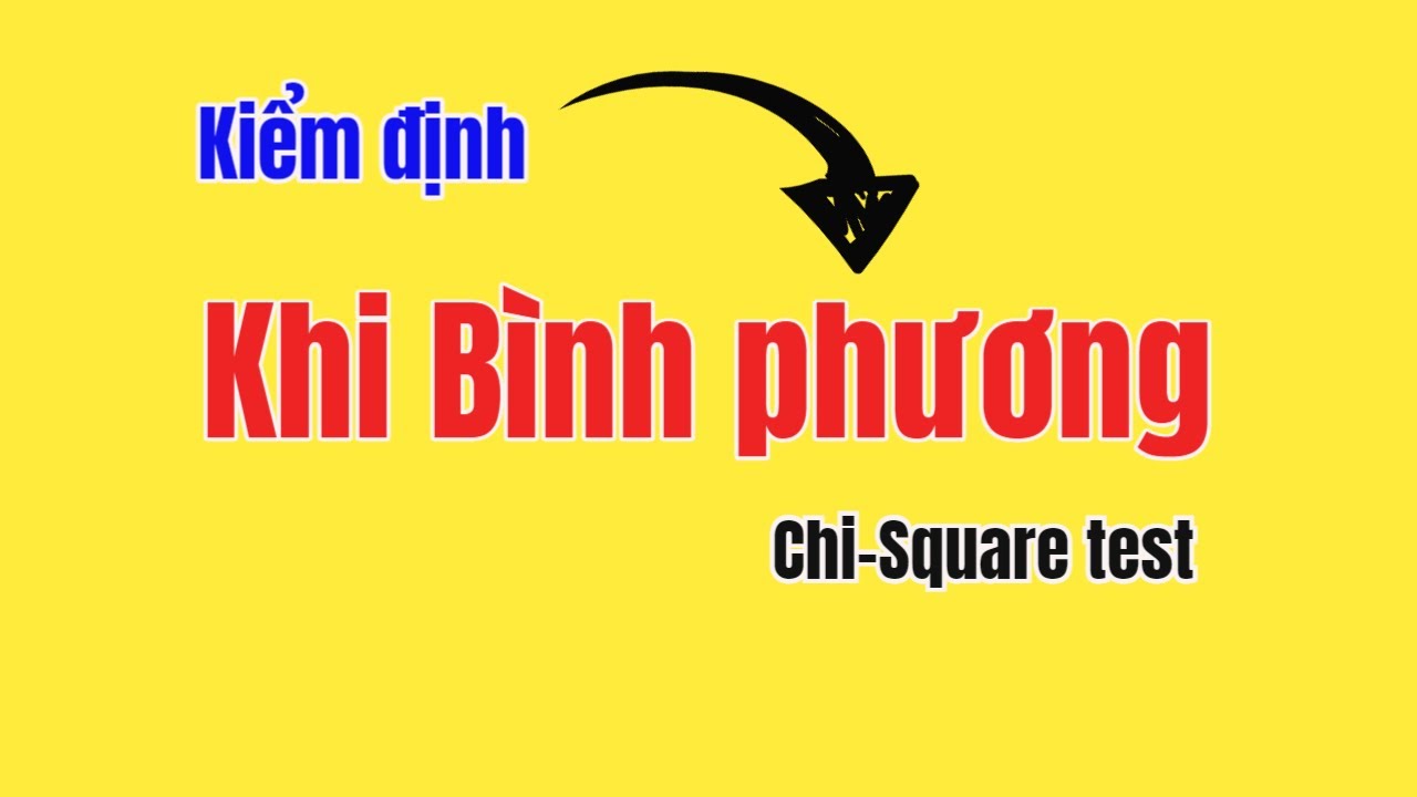 Kiểm định Khi bình phương - Chi-square test | TS.BS.Vũ Duy Kiên