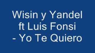 Video thumbnail of "Wisin y Yandel ft Luis Fonsi - Yo Te Quiero"