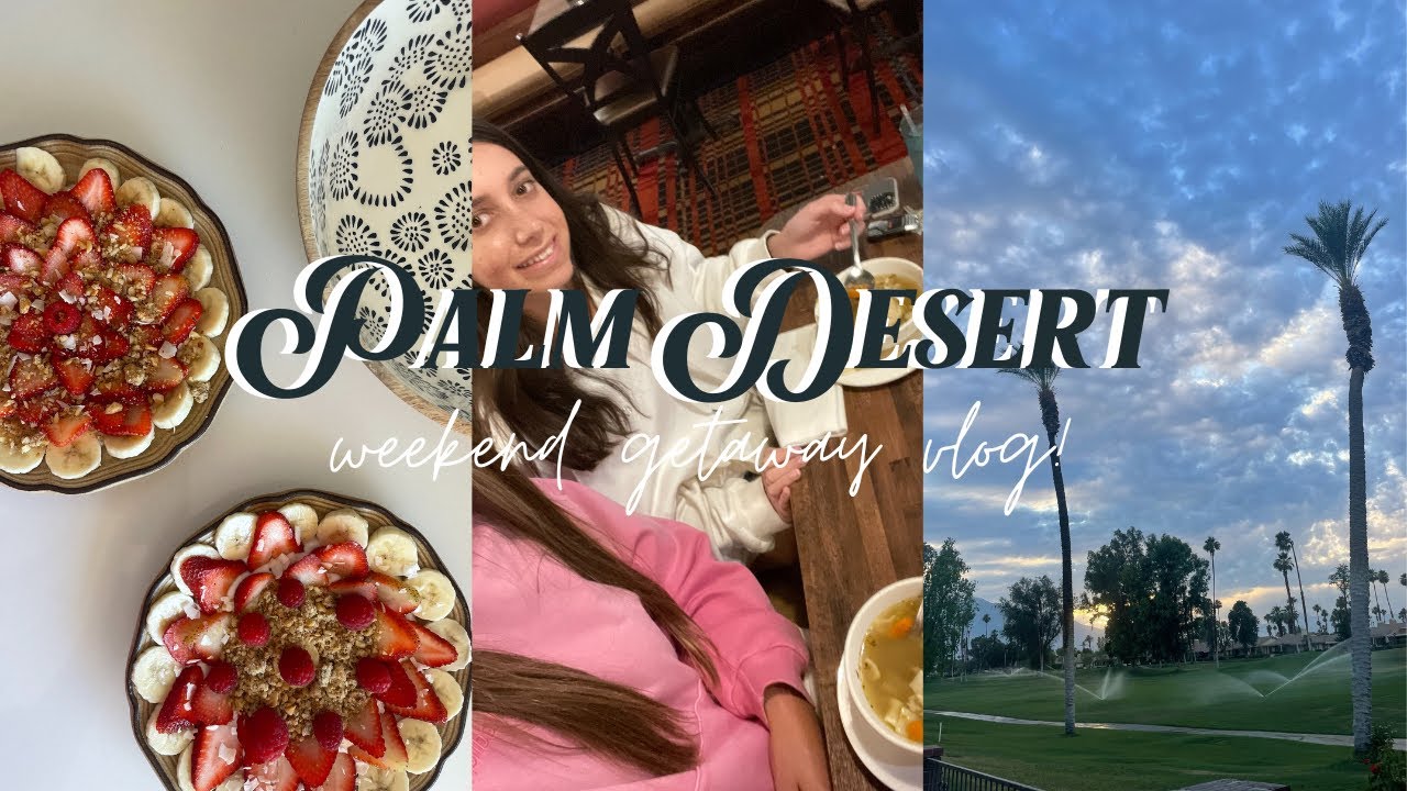 Palm Desert Vlog!