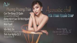 Phương Phương Thảo ☘ Tuyển Tập Hits Jimmii Nguyễn  Acoustic Chill | Nhạc Hoa Lời Việt #2